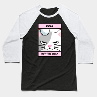 Dogs Dont Be Silly - Pink Cat Baseball T-Shirt